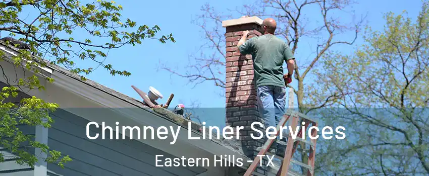 Chimney Liner Services Eastern Hills - TX