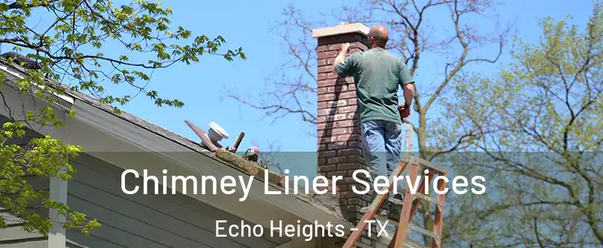 Chimney Liner Services Echo Heights - TX