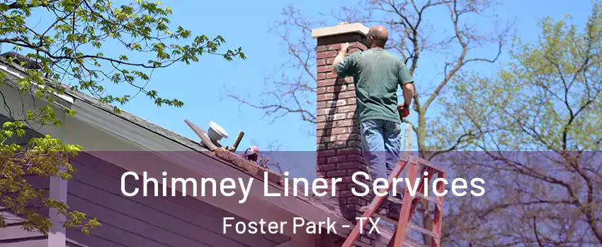 Chimney Liner Services Foster Park - TX