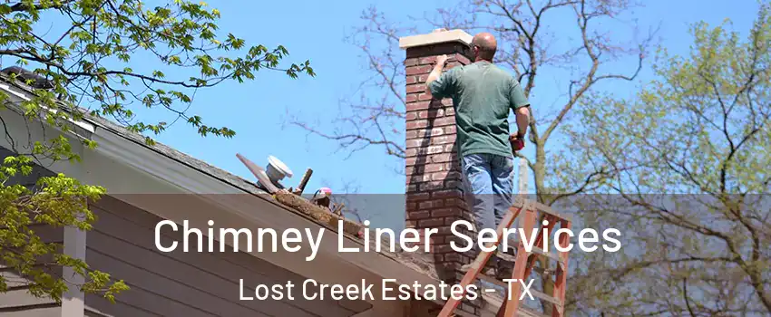 Chimney Liner Services Lost Creek Estates - TX