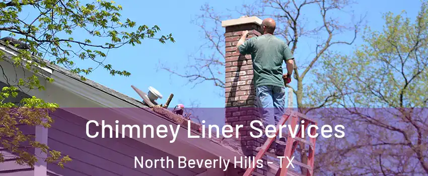 Chimney Liner Services North Beverly Hills - TX