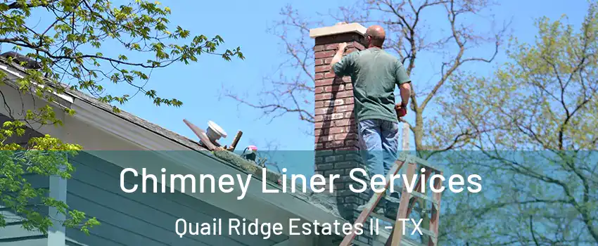 Chimney Liner Services Quail Ridge Estates II - TX