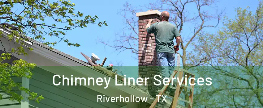 Chimney Liner Services Riverhollow - TX