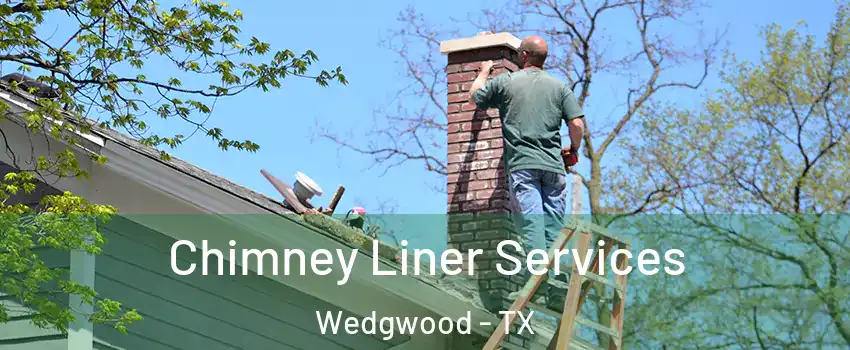 Chimney Liner Services Wedgwood - TX