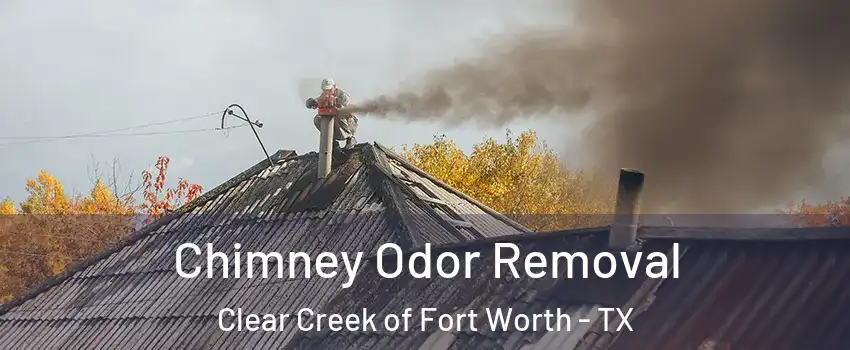 Chimney Odor Removal Clear Creek of Fort Worth - TX