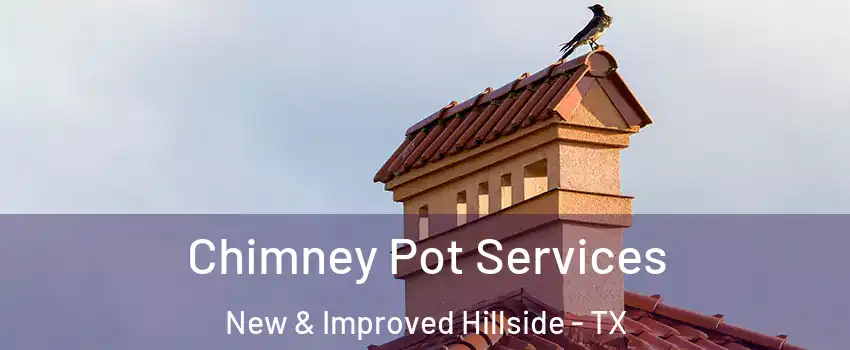 Chimney Pot Services New & Improved Hillside - TX