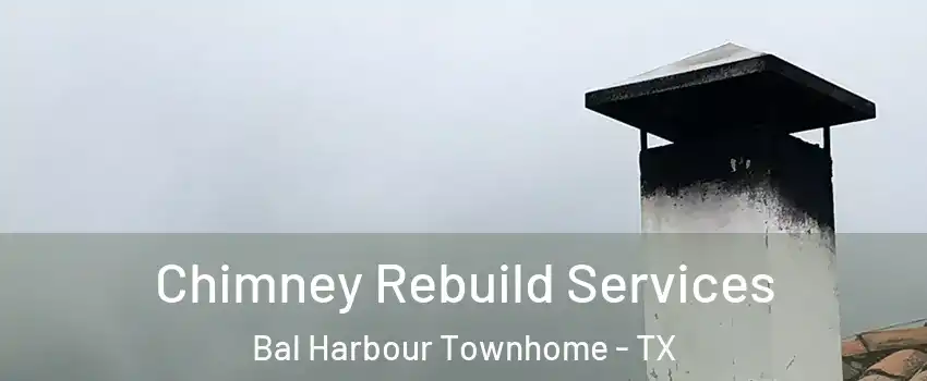 Chimney Rebuild Services Bal Harbour Townhome - TX