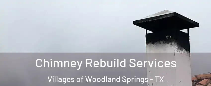 Chimney Rebuild Services Villages of Woodland Springs - TX