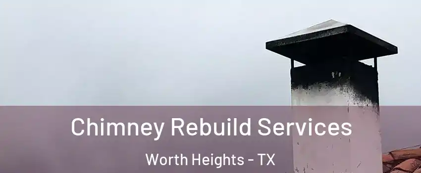 Chimney Rebuild Services Worth Heights - TX