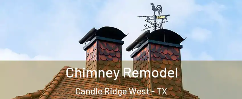 Chimney Remodel Candle Ridge West - TX