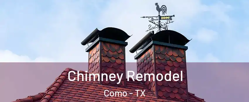 Chimney Remodel Como - TX