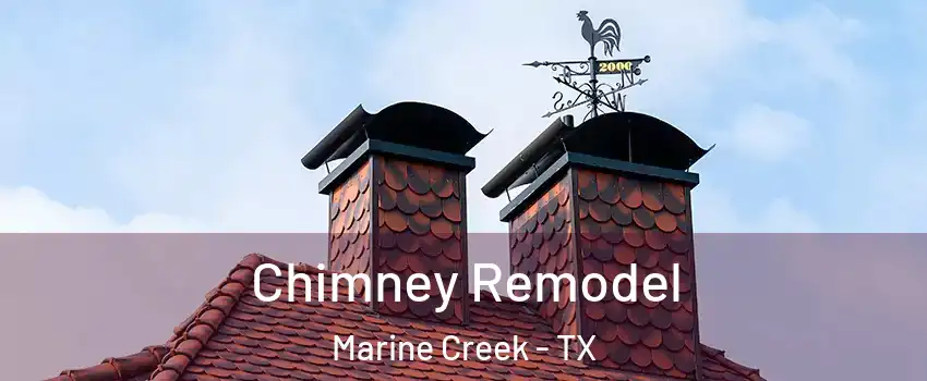 Chimney Remodel Marine Creek - TX