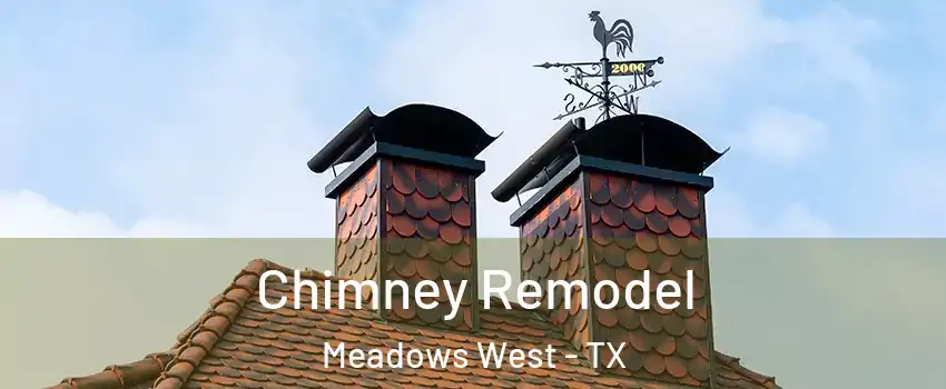 Chimney Remodel Meadows West - TX