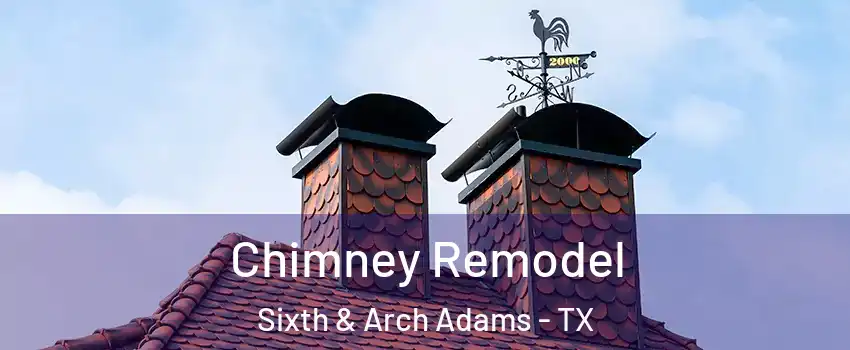 Chimney Remodel Sixth & Arch Adams - TX