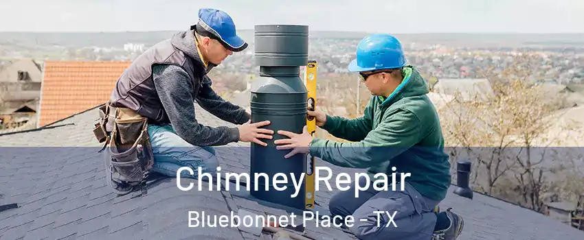 Chimney Repair Bluebonnet Place - TX