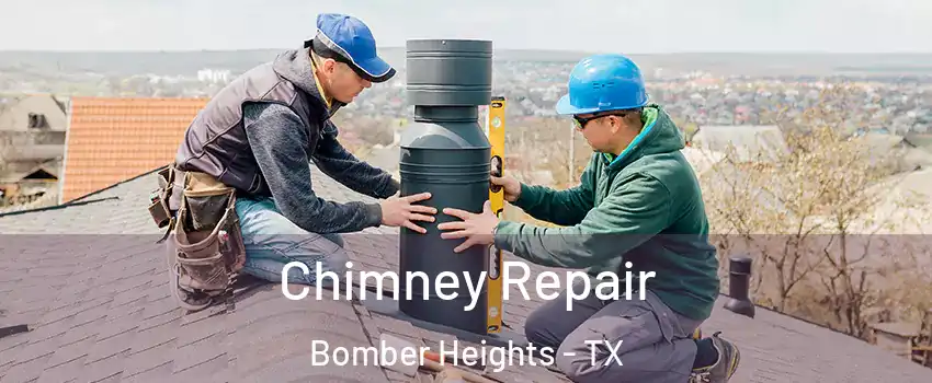 Chimney Repair Bomber Heights - TX