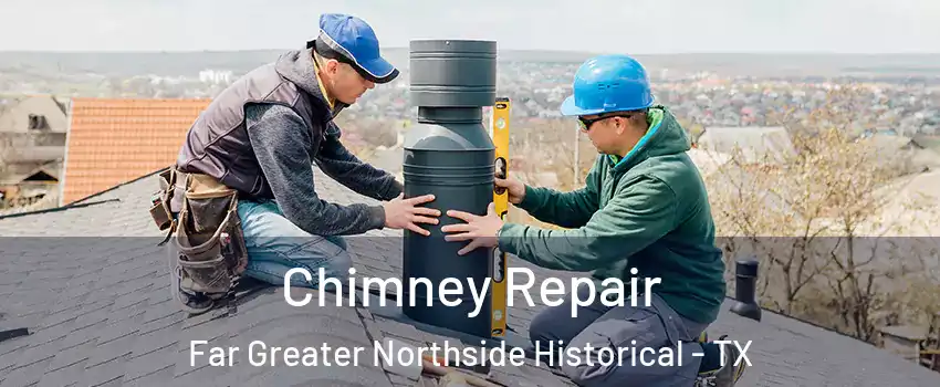 Chimney Repair Far Greater Northside Historical - TX