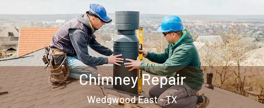 Chimney Repair Wedgwood East - TX