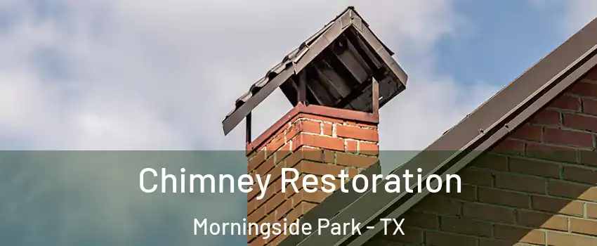 Chimney Restoration Morningside Park - TX