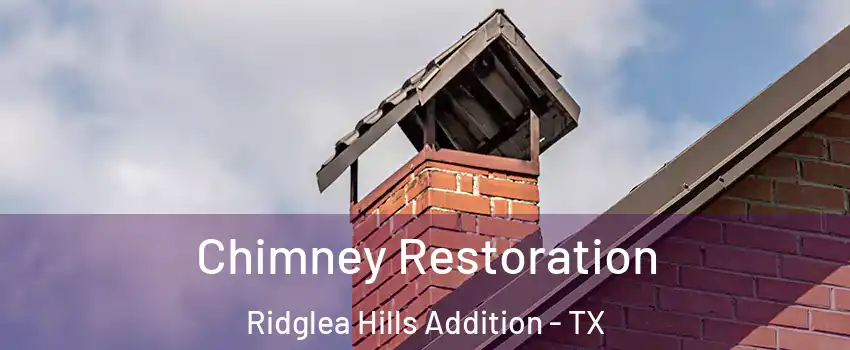 Chimney Restoration Ridglea Hills Addition - TX