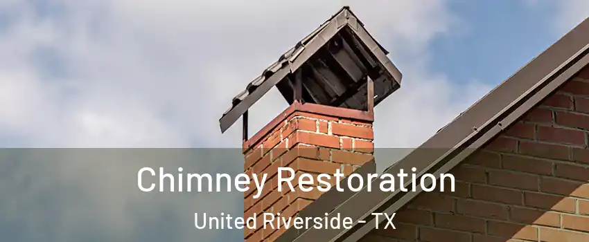 Chimney Restoration United Riverside - TX