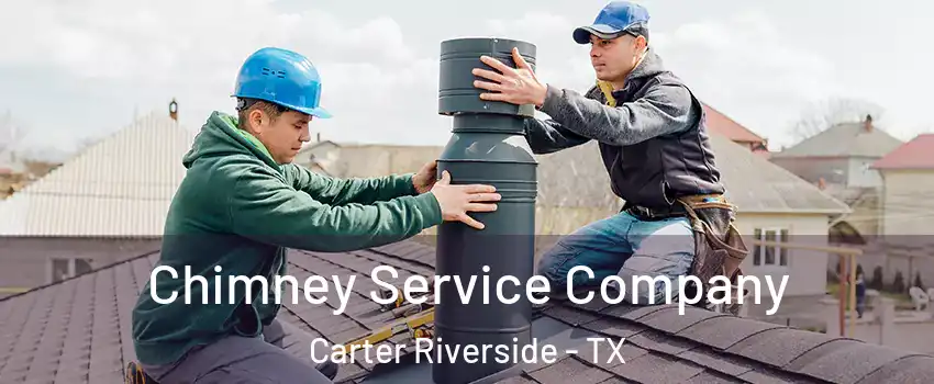 Chimney Service Company Carter Riverside - TX