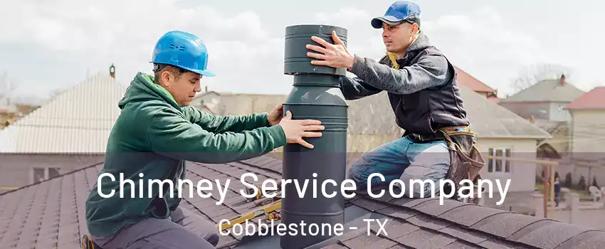 Chimney Service Company Cobblestone - TX