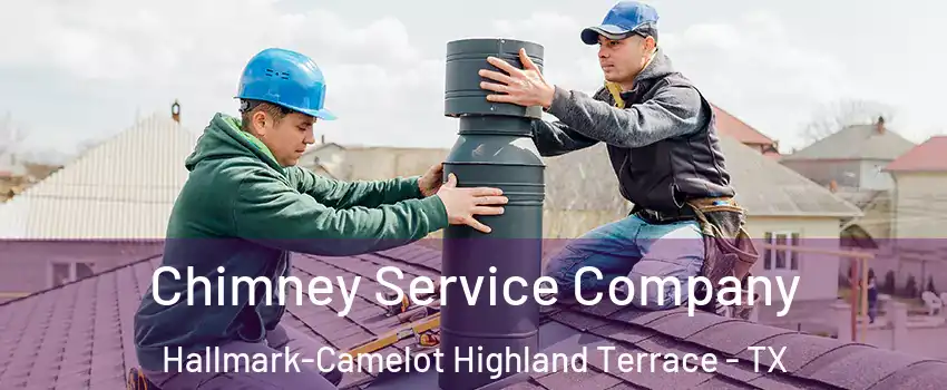 Chimney Service Company Hallmark-Camelot Highland Terrace - TX