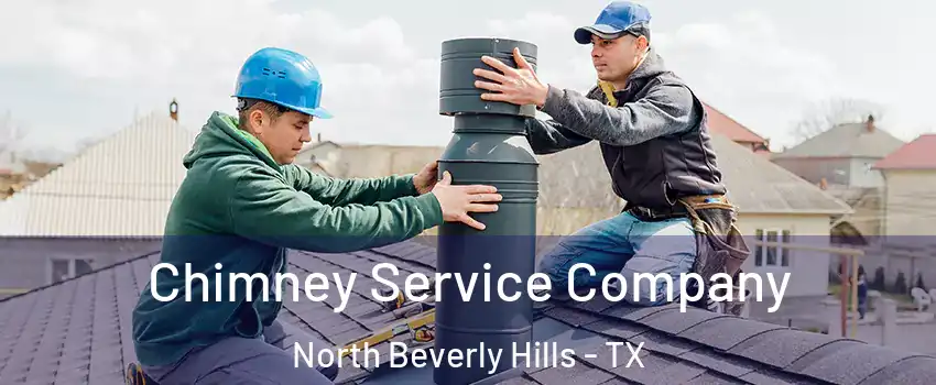 Chimney Service Company North Beverly Hills - TX