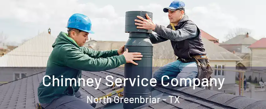 Chimney Service Company North Greenbriar - TX