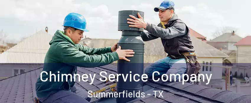 Chimney Service Company Summerfields - TX