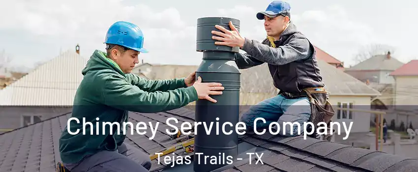 Chimney Service Company Tejas Trails - TX