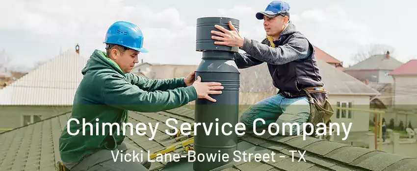 Chimney Service Company Vicki Lane-Bowie Street - TX