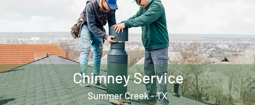 Chimney Service Summer Creek - TX