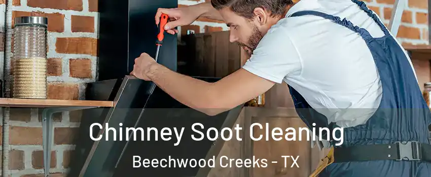 Chimney Soot Cleaning Beechwood Creeks - TX