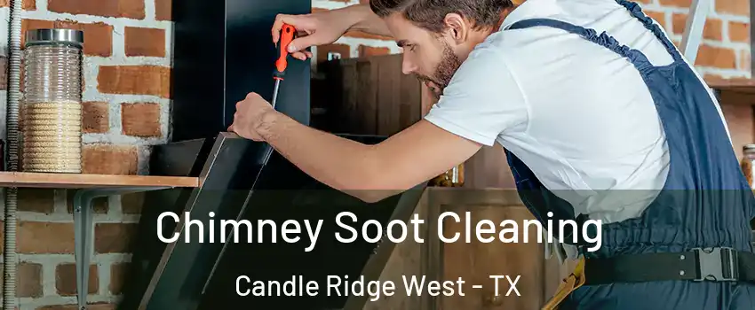 Chimney Soot Cleaning Candle Ridge West - TX