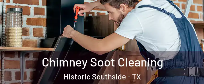 Chimney Soot Cleaning Historic Southside - TX