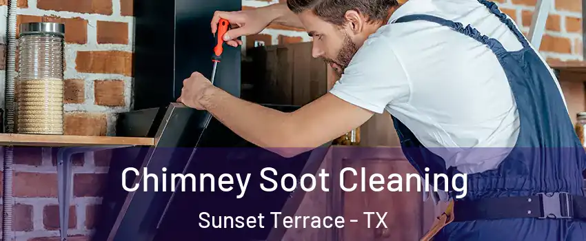 Chimney Soot Cleaning Sunset Terrace - TX