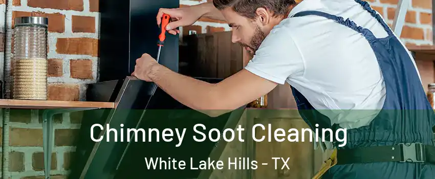 Chimney Soot Cleaning White Lake Hills - TX