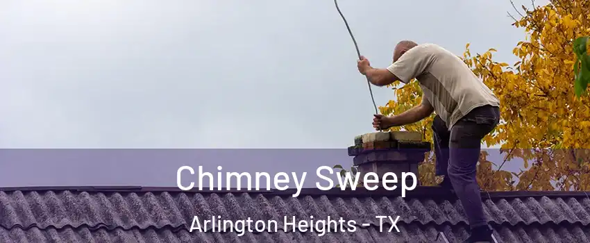 Chimney Sweep Arlington Heights - TX