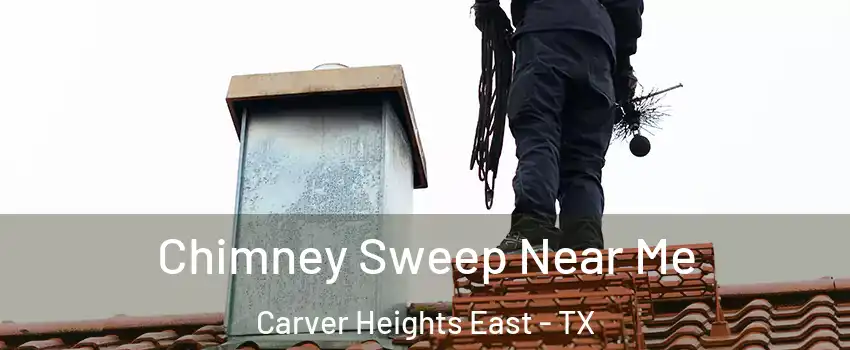 Chimney Sweep Near Me Carver Heights East - TX