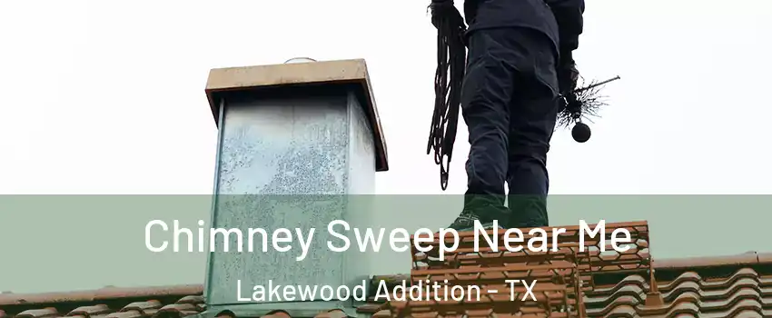 Chimney Sweep Near Me Lakewood Addition - TX