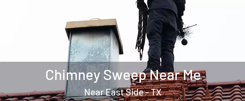 Chimney Sweep Near Me Near East Side - TX