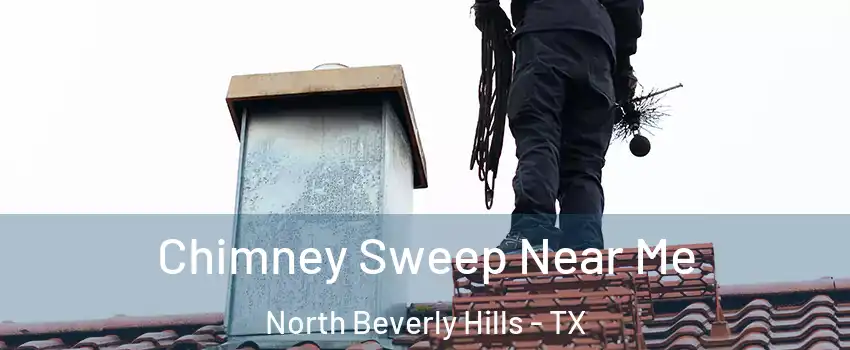 Chimney Sweep Near Me North Beverly Hills - TX