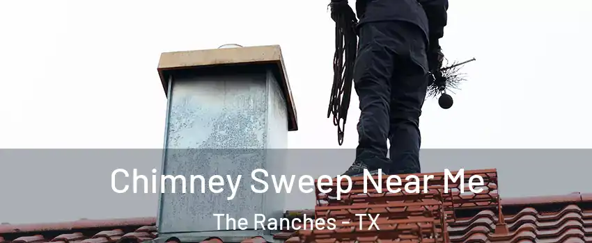 Chimney Sweep Near Me The Ranches - TX