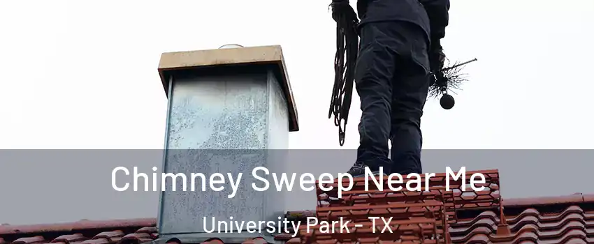 Chimney Sweep Near Me University Park - TX