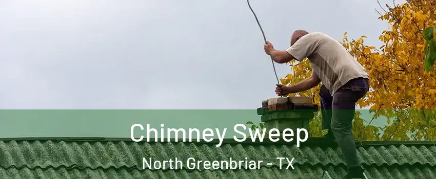 Chimney Sweep North Greenbriar - TX