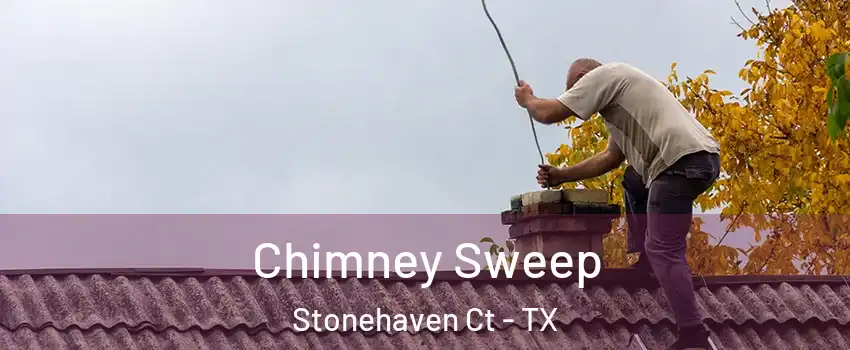 Chimney Sweep Stonehaven Ct - TX