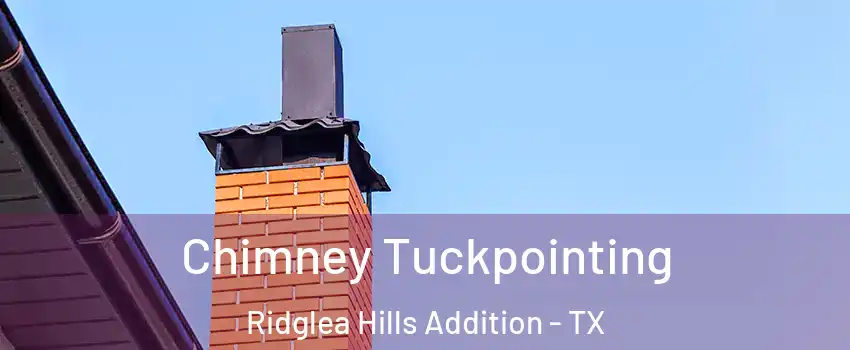 Chimney Tuckpointing Ridglea Hills Addition - TX