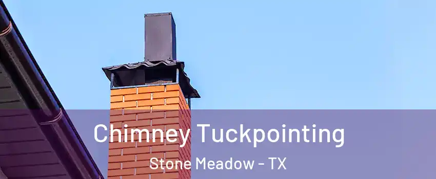 Chimney Tuckpointing Stone Meadow - TX